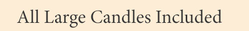 All Large Candles Included
