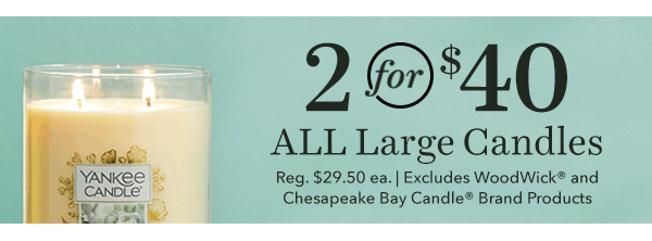 2 for $40 ALL Large Candles