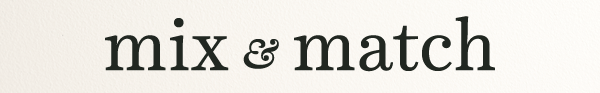 Mix & Match!
