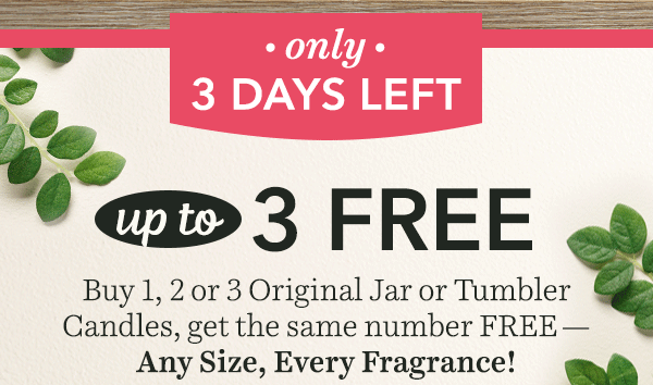 Buy 1, 2 or 3 Original Jar or Tumbler Candles, get the same number FREE - Any Size, Every Fragrance!