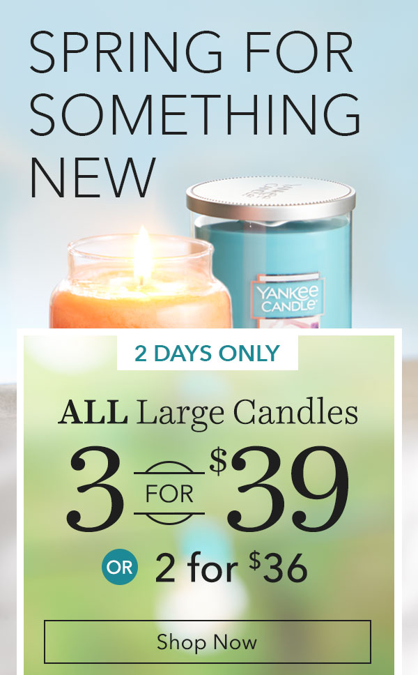 3 for $39 OR 2 for $36ALL Large Classic Jar & Tumbler Candles