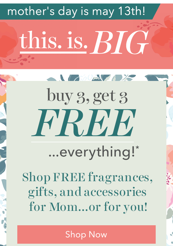 Buy 3, Get 3 FREE ...everything!*