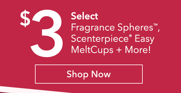 $3 Select Fragrance Spheres, Scenterpiece Easy MeltCups + More!