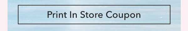 Print In Store Coupon