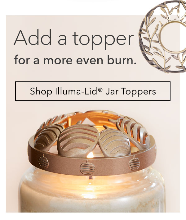 Add a topper for a more even burn.