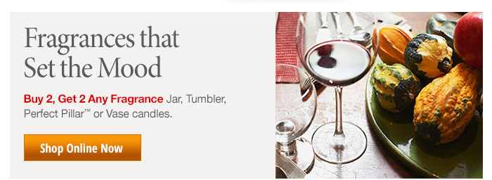 Fragrances that Set the Mood - Buy 2, Get 2 Any Fragrance - Jar, Tumbler, Pefect Pillar, or Vase candles.