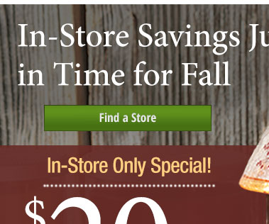 $20 off your purchase of $45 or more. Find a Store Near You!