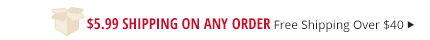 $5.99 Shipping on any order Free Shipping Over $40