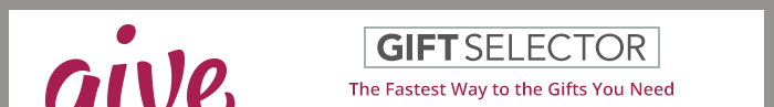 GIFT SELECTOR The Fastest Way to the Gifts You Need