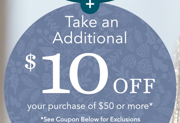 Take an Additional $10 Off Your Purchase of $50 