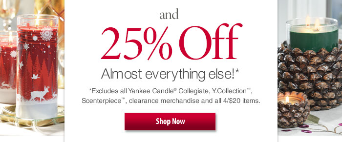And 25% Off almost everything else!